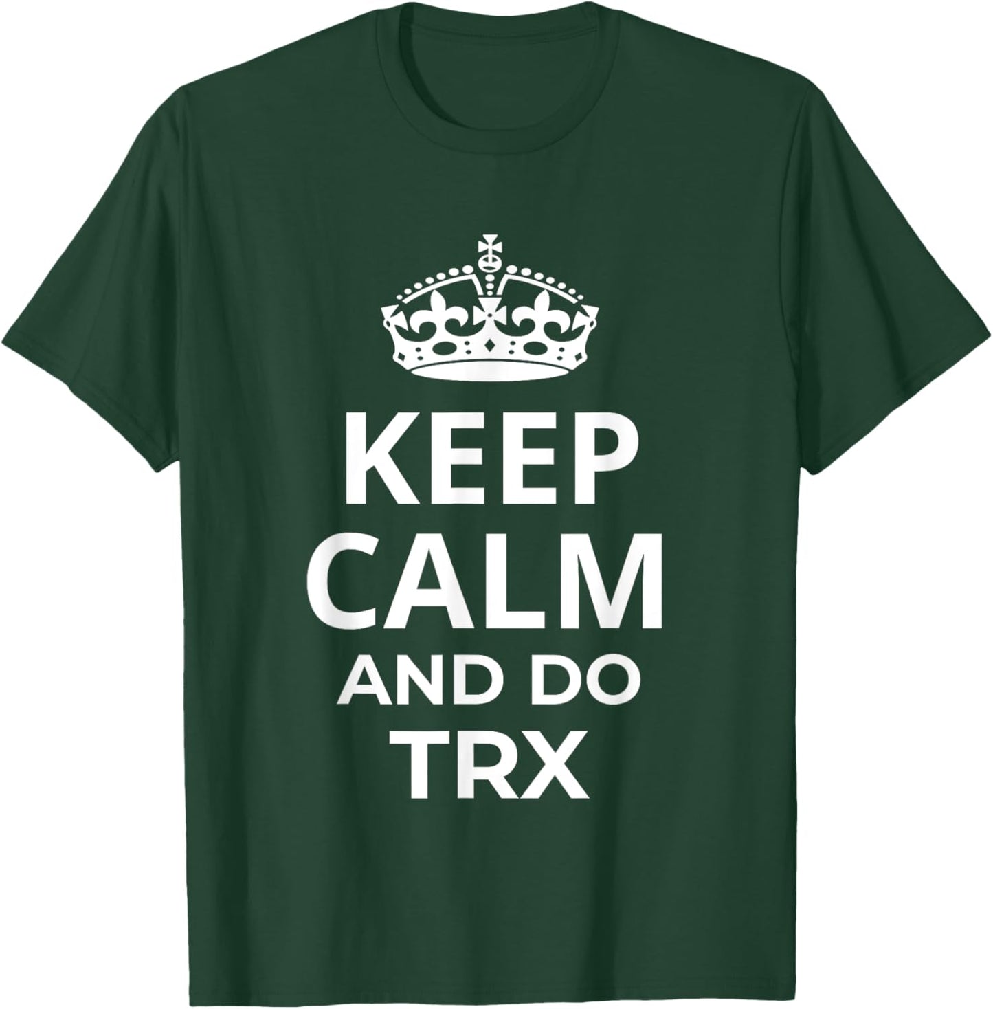 Classic TRX Design / Fitness Saying 'Keep Calm And Do TRX!' T-Shirt - T-Shirt | Forest