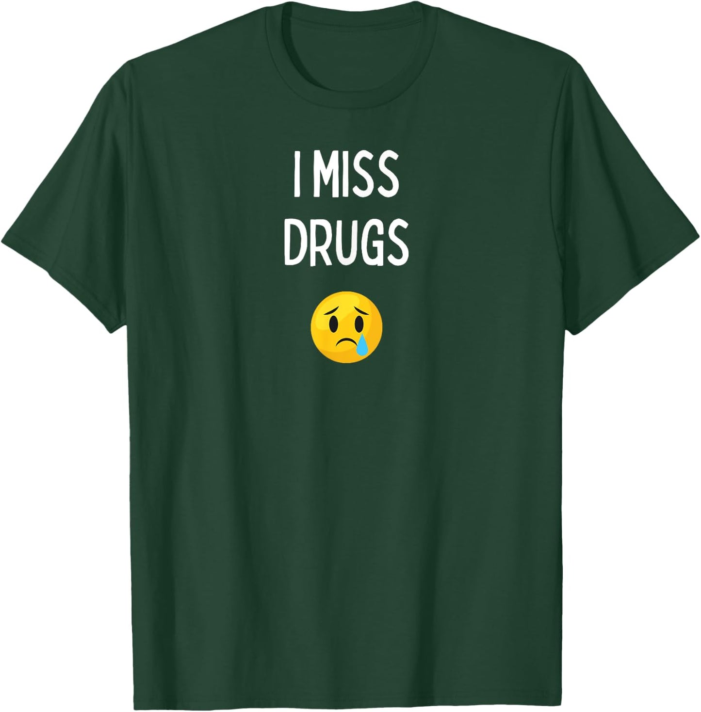 Fun Graphic-I Miss drugs T-Shirt - T-Shirt | Forest