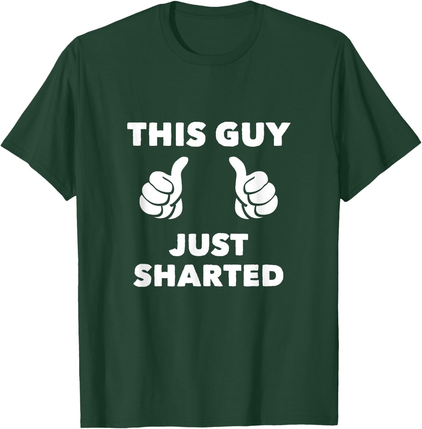 This Guy Just Sharted T-Shirt - T-Shirt | Forest