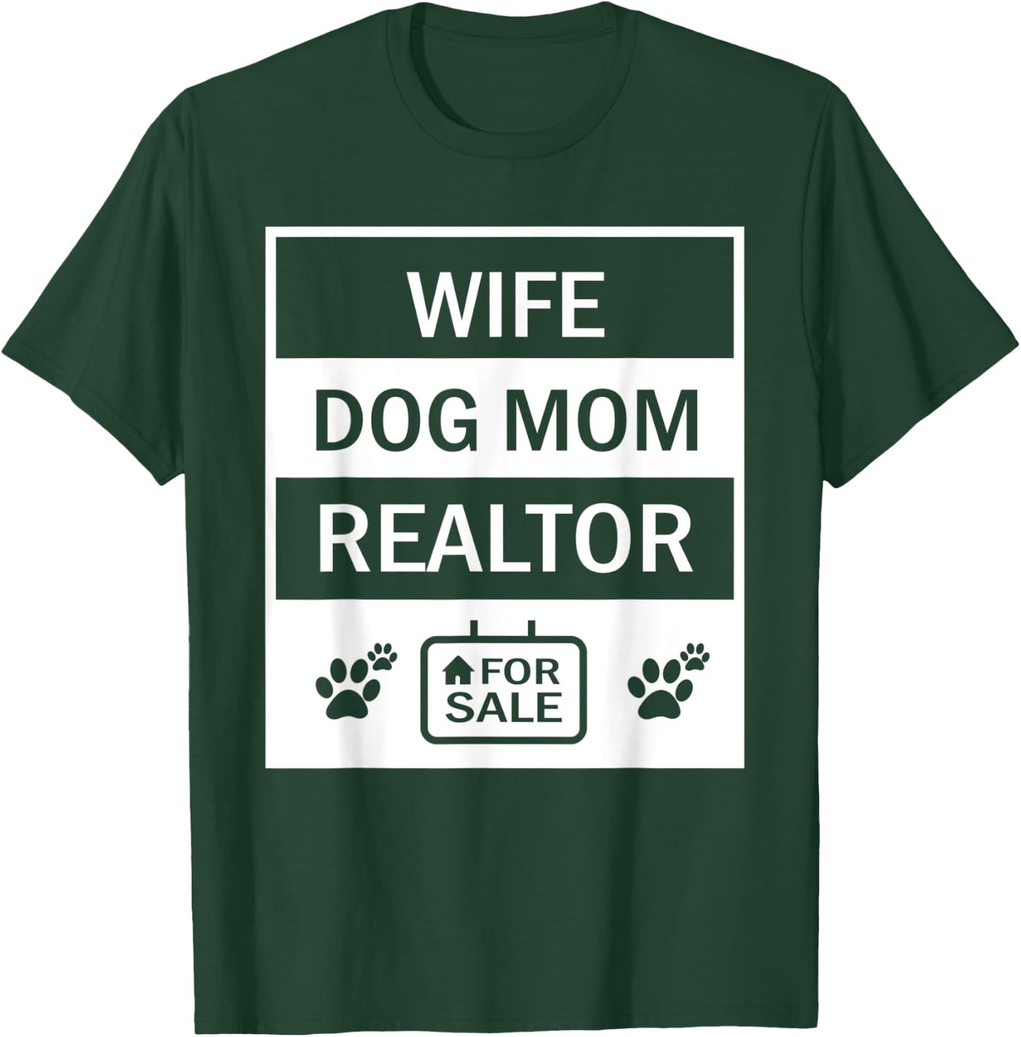Funny Realtor Gift Dog Mom Wife Ladies Real Estate Agent T-Shirt - T-Shirt | Forest