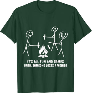 It's All Fun And Games Until Someone Loses A Weiner T-Shirt - T-Shirt | Forest