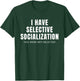 Funny Selective Socialization for Introverts and Shy People T-Shirt - T-Shirt | Forest
