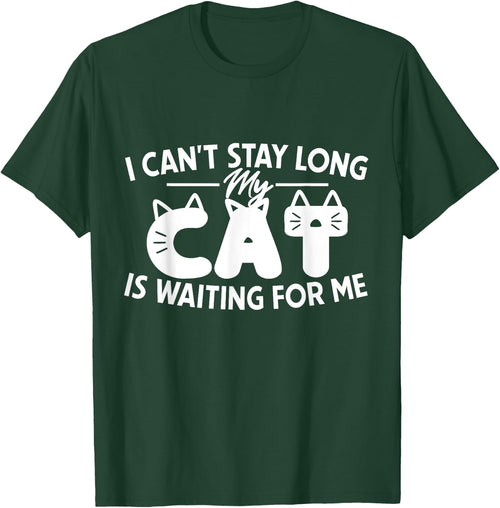 Funny I Can't Stay Long My Cat Is Waiting For Me Men Women Kids