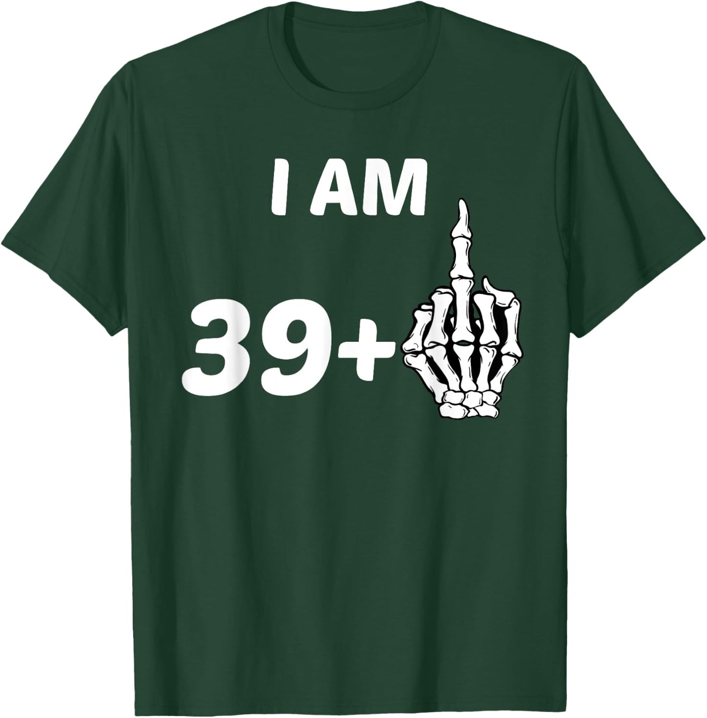I Am 39 Plus Middle Finger Skeleton Bone 40th Birthday Shirt T-Shirt - T-Shirt | Forest