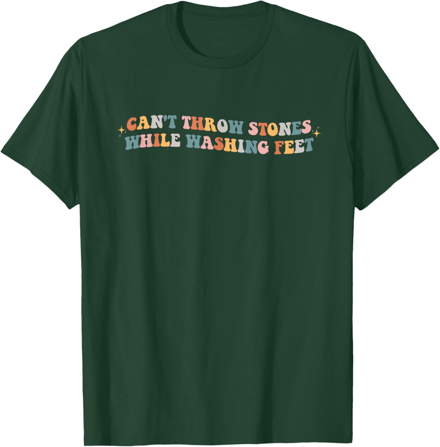 Can't Throw Stones While Washing Feet Christian Faith Groovy T-Shirt - T-Shirt | Forest