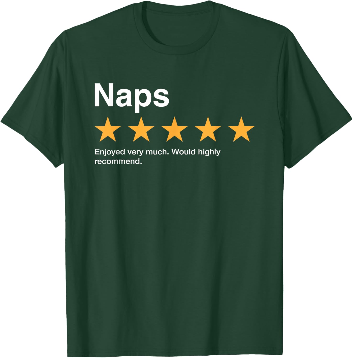 Naps Five Star Rating Would Highly Recommend Sarcastic T-Shirt - T-Shirt | Forest