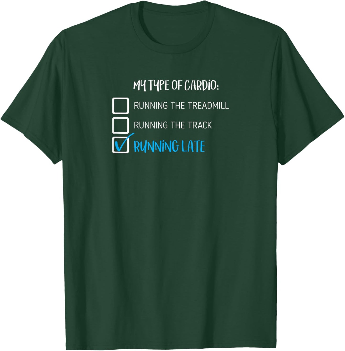 Funny My Type of Cardio is Running Late T-Shirt - T-Shirt | Forest