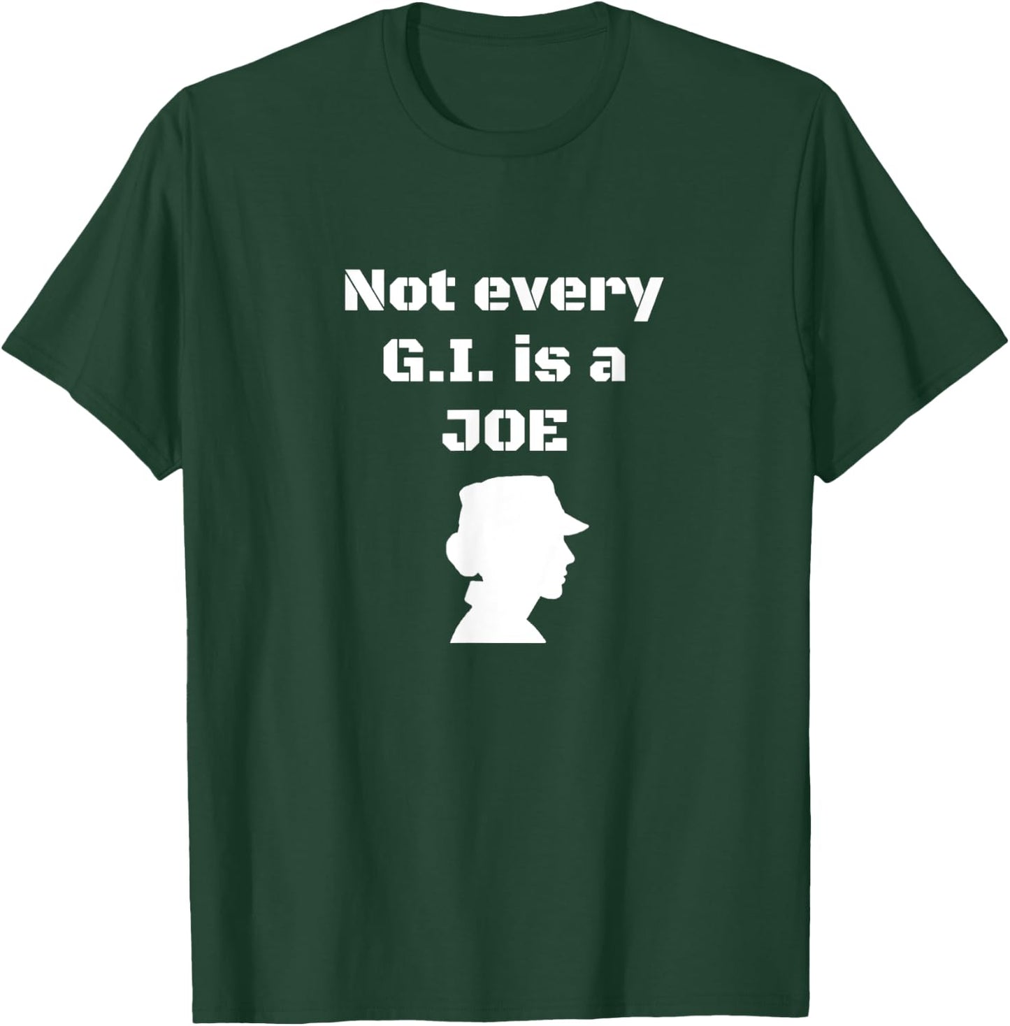 Not every G.I. is a Joe Funny female soldier patriotic army T-Shirt - T-Shirt | Forest