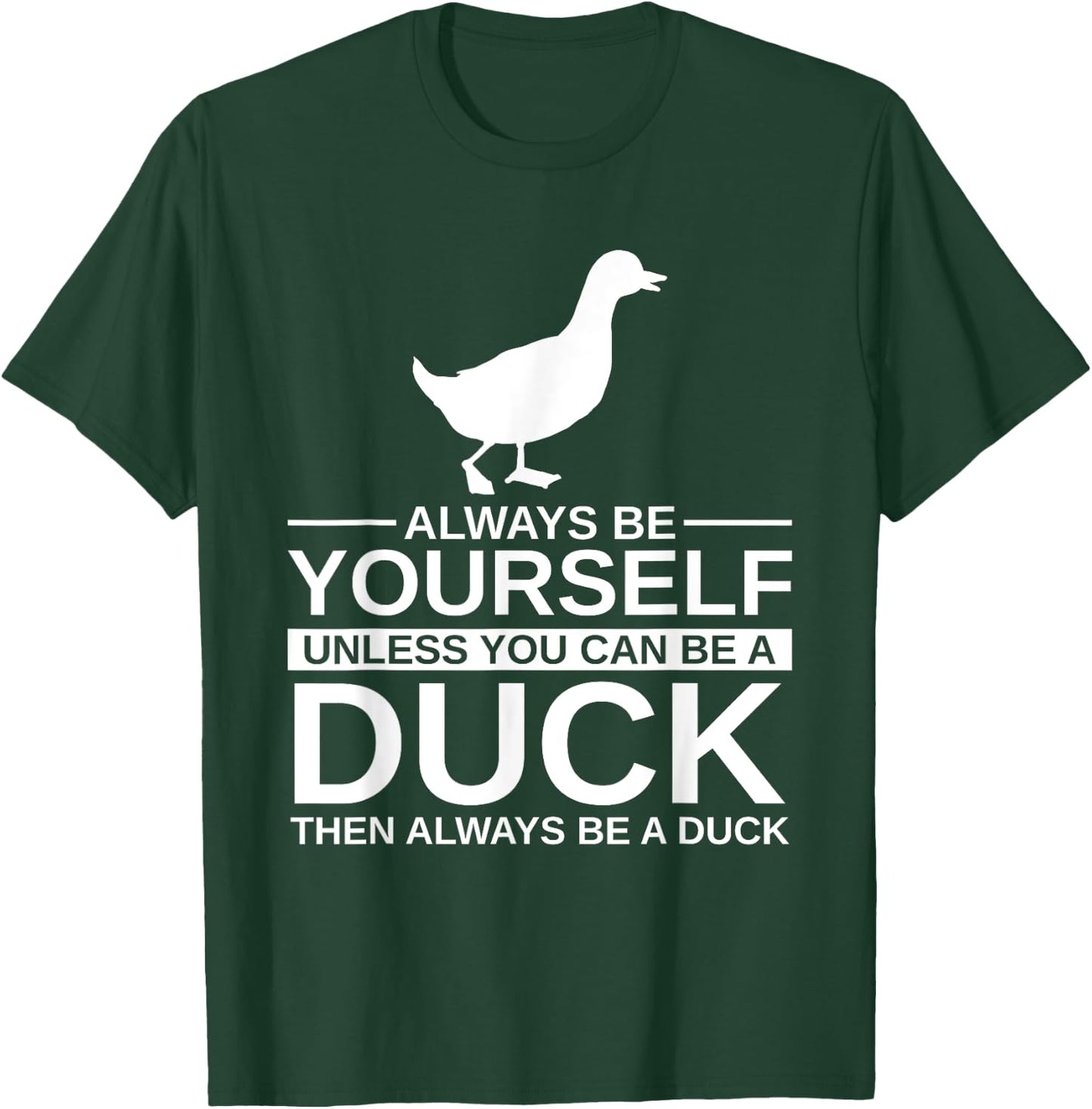 Always Be Yourself Duck Gift Women Mallard Dipper T-Shirt - T-Shirt | Forest