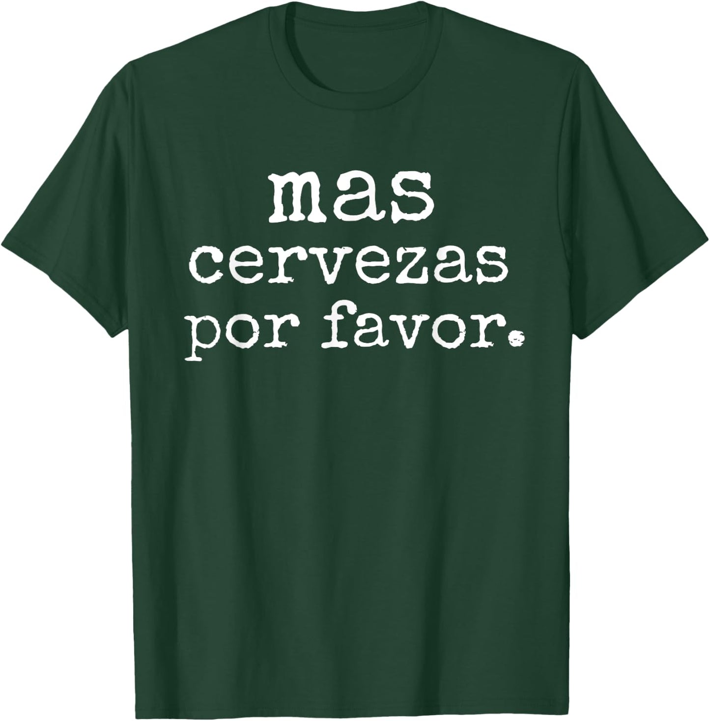 Funny Spanish Saying Mas Cervezas Por Favor Party Men Women T-Shirt - T-Shirt | Forest