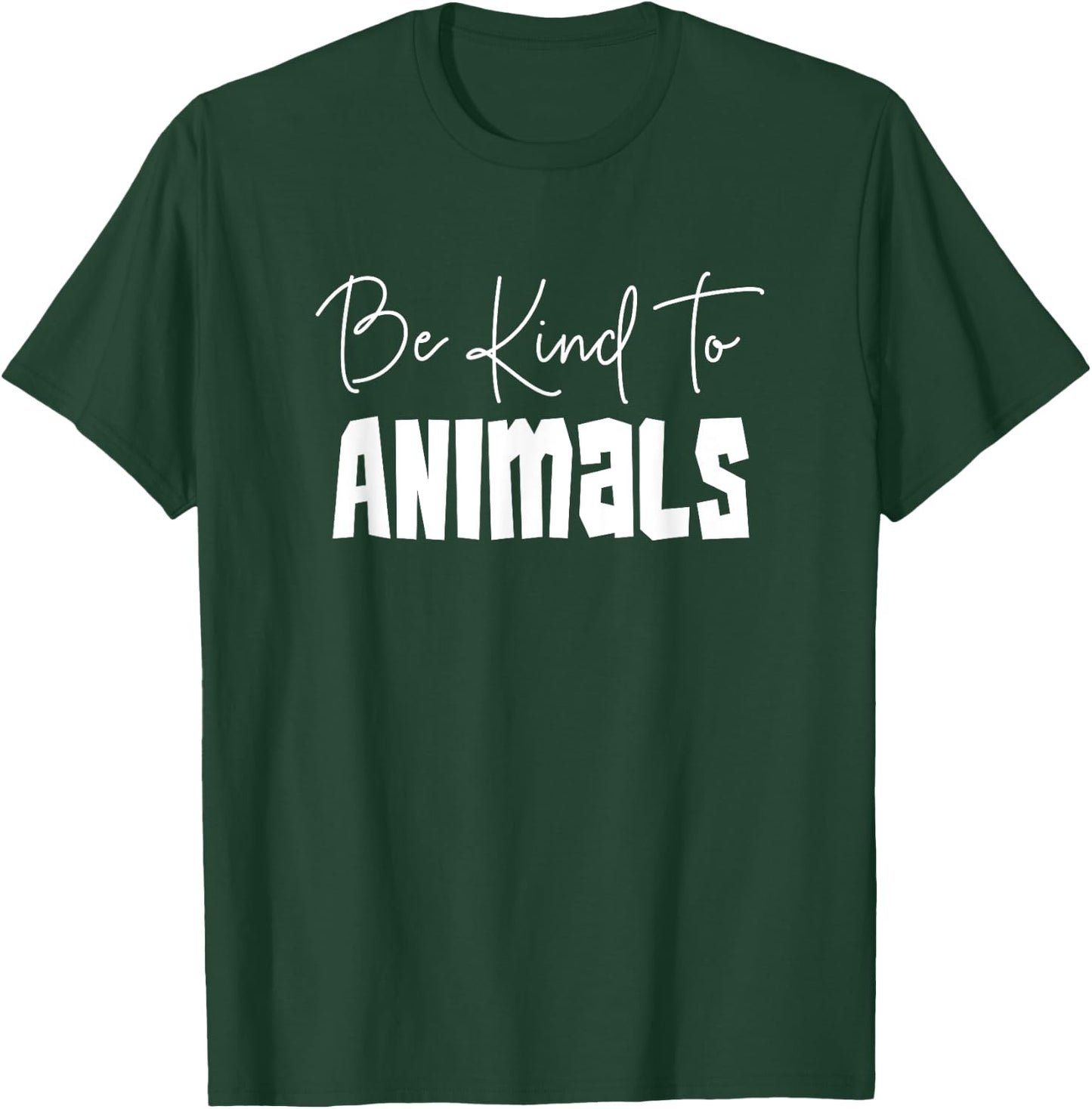 Be Kind To Animals - Pro Animal Shirt Gift Animal Lover T-Shirt - T-Shirt | Forest