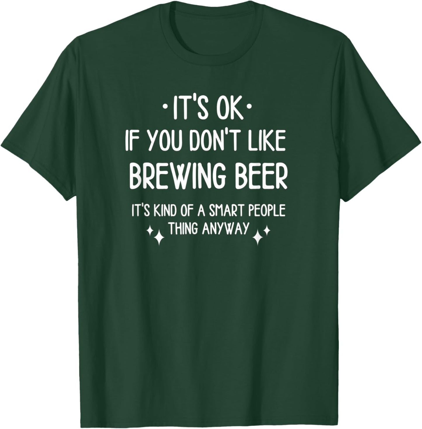 Brewing Beer Homebrewing Quote Funny Saying Men Women T-Shirt - T-Shirt | Forest