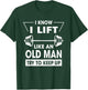 I Know I Lift Like An Old Man Try To Keep Up Funny Shirt T-Shirt - T-Shirt | Forest