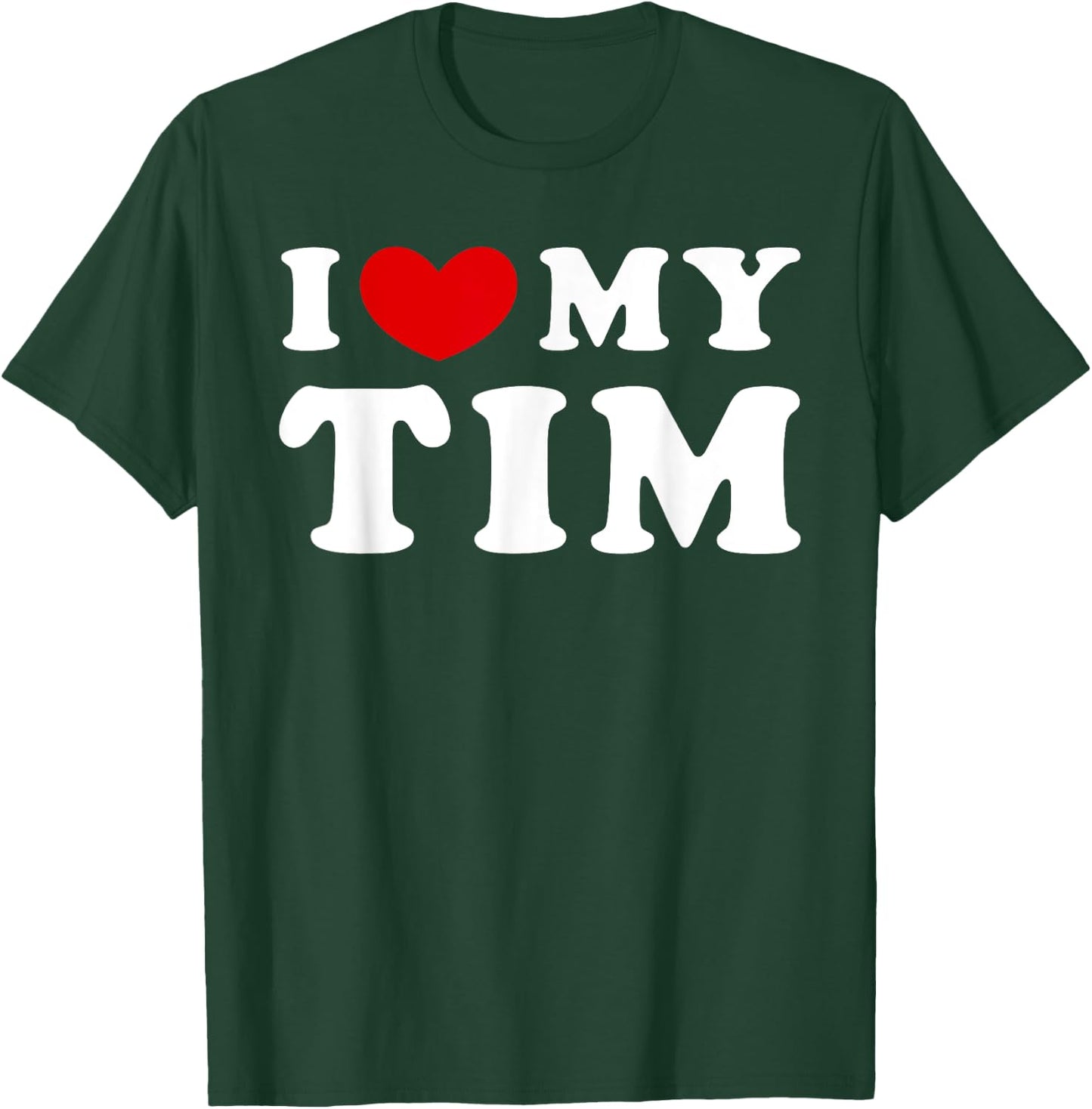 I Love My Tim, I Heart My Tim T-Shirt - T-Shirt | Forest