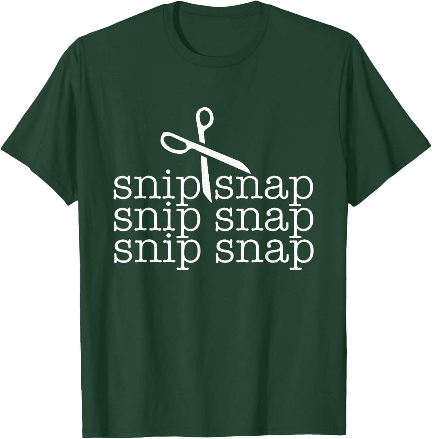 Snip Snap Shirt, Funny Snip Snap Snip Snap Snip Snap T-Shirt - T-Shirt | Forest