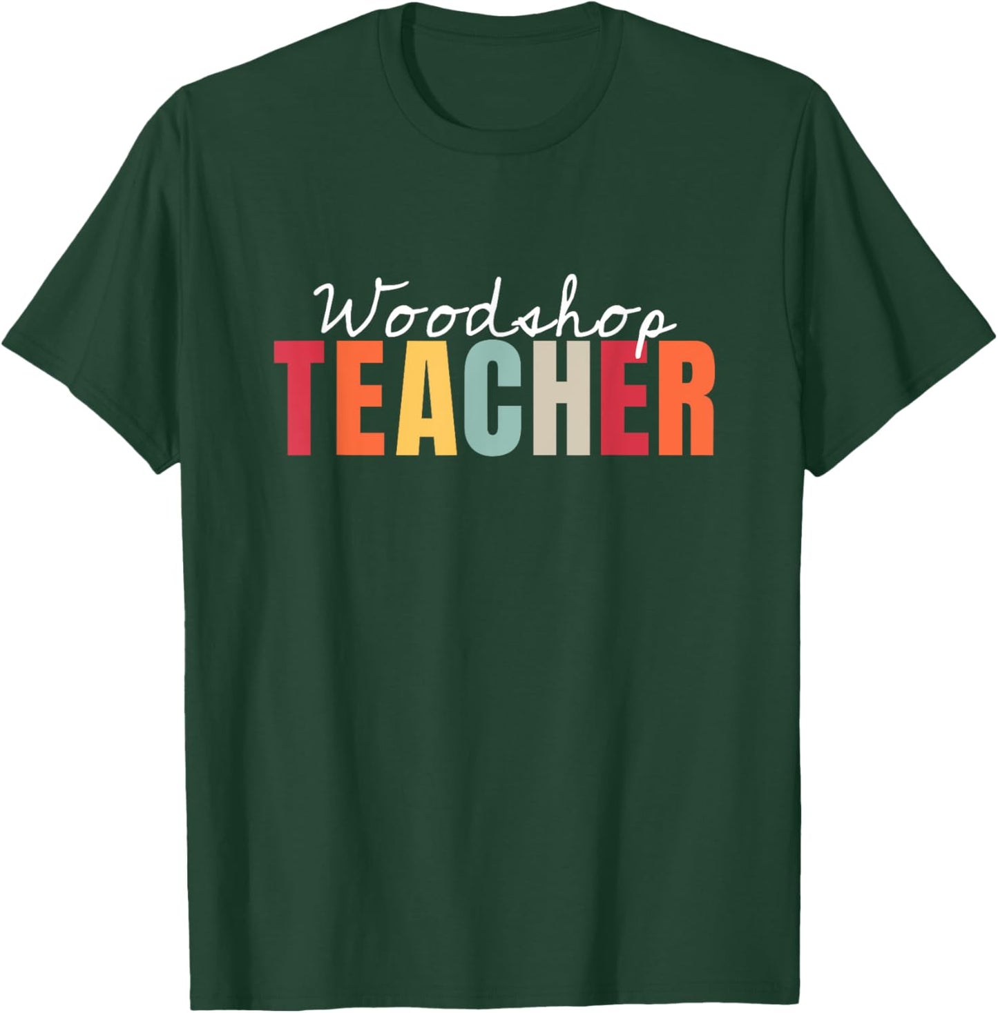 Woodshop Teacher Life Back To School First Day Appreciation Men Women T-Shirt - T-Shirt | Forest
