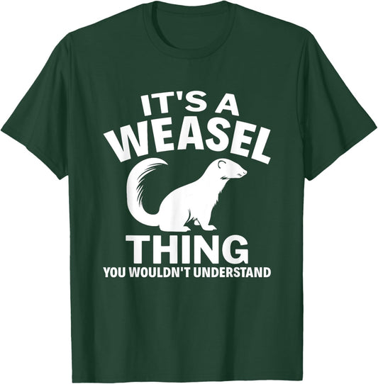 It's A Weasel Thing You Wouldn't Understand Weasel Lover T-Shirt - T-Shirt | Forest