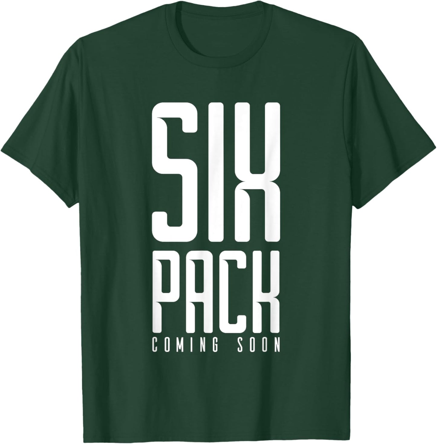 Six Pack Soon Funny Weights Gym Joke Comedy Fitness Muscles T-Shirt - T-Shirt | Forest