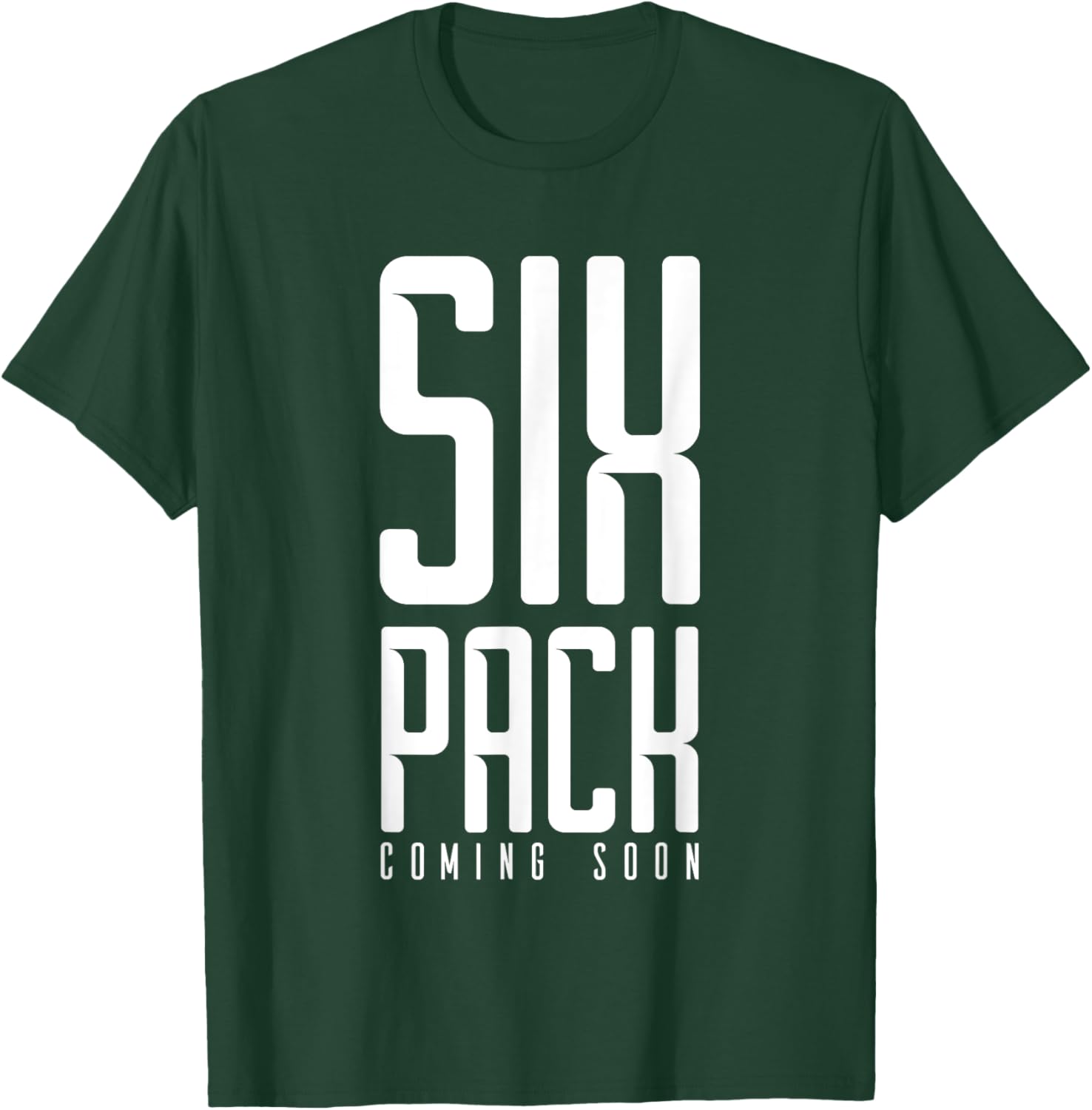 Six Pack Soon Funny Weights Gym Joke Comedy Fitness Muscles T-Shirt - T-Shirt | Forest