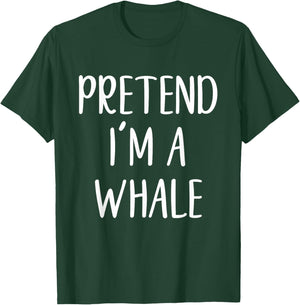 Pretend I'm A Whale Costume Halloween Quick Simple Funny T-Shirt - T-Shirt | Forest