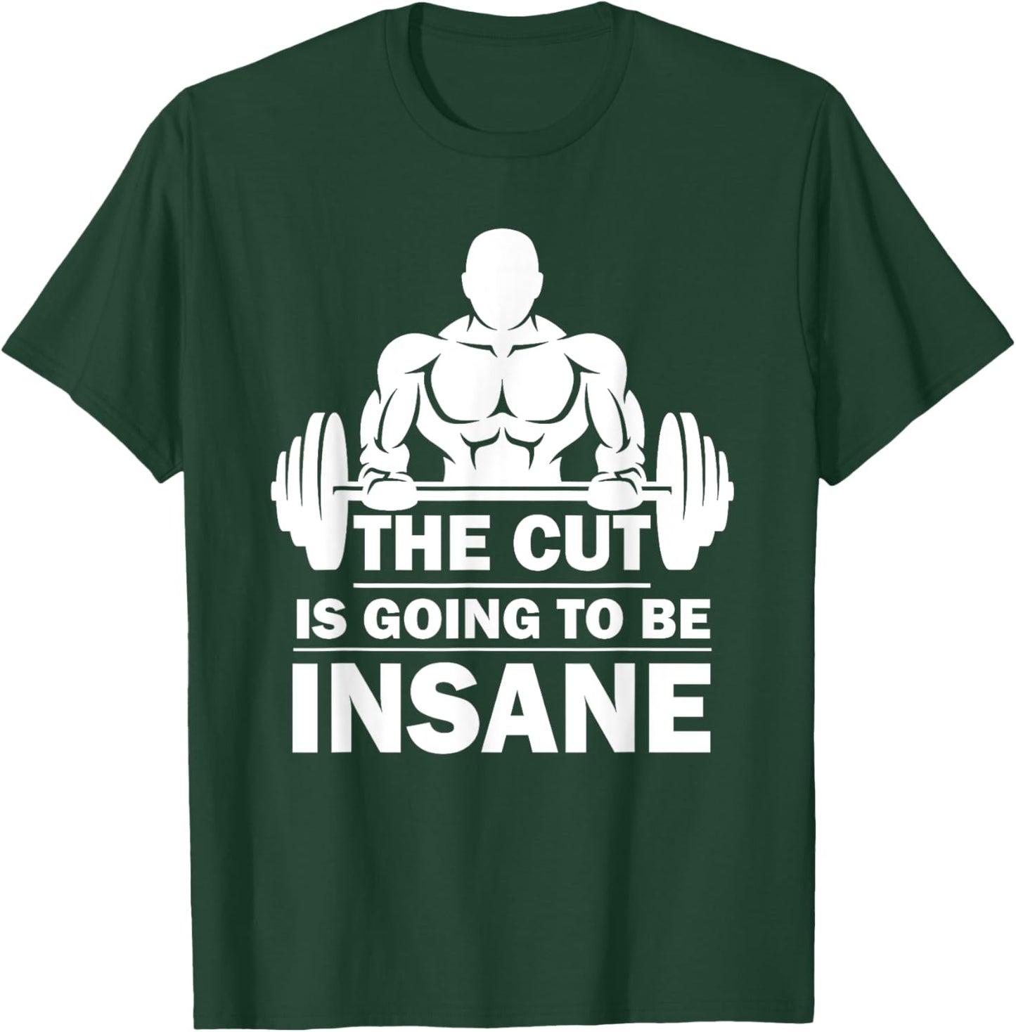 The Cut Is Going To Be Insane Funny Fitness T-Shirt - T-Shirt | Forest