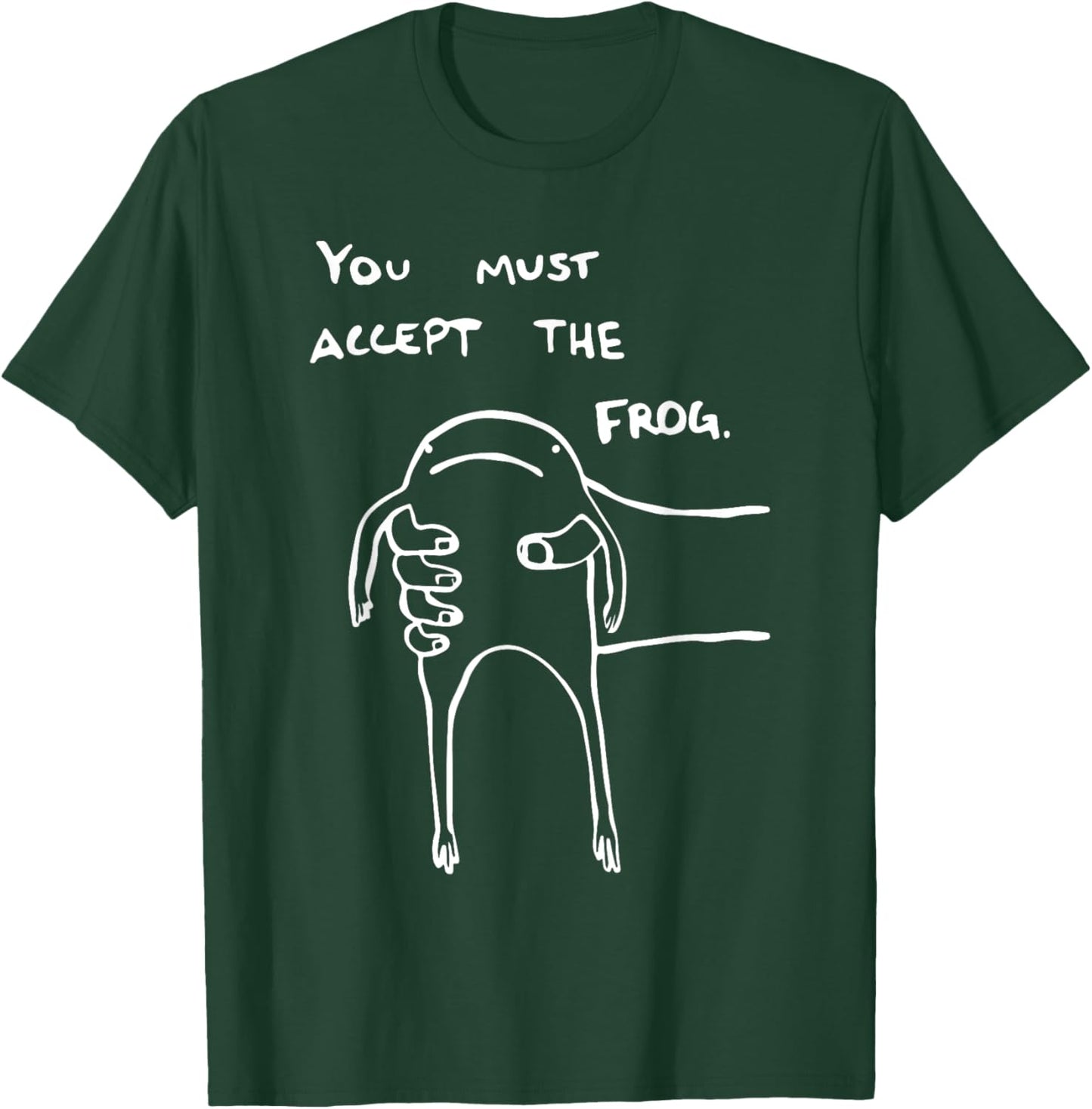 You Must Accept The Frog Funny T-Shirt - T-Shirt | Forest