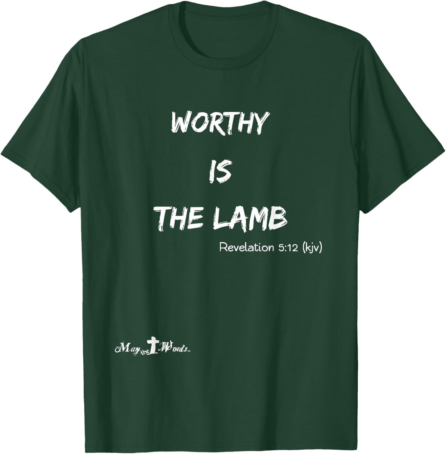 Worthy is the Lamb Revelations 5:12 #hope Christian T-Shirt - T-Shirt | Forest