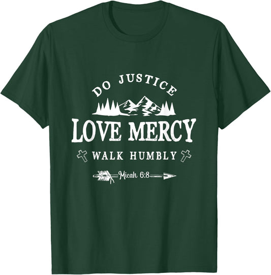 Do Justice Love Mercy Walk Humbly Micah 6:8 - Christian Gift T-Shirt - T-Shirt | Forest