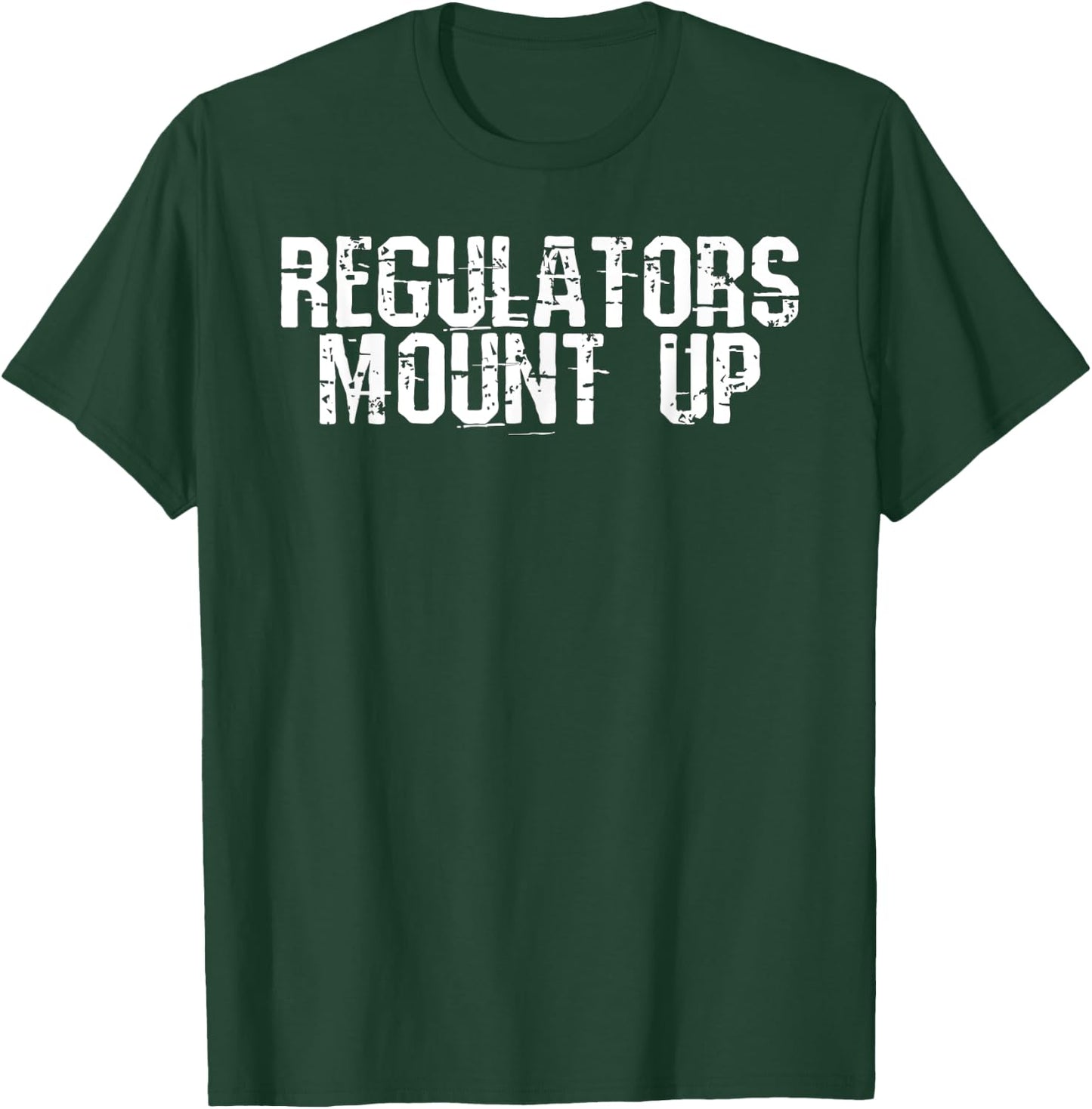 Regulators Mount Up - Halloween Costume Gift T-Shirt - T-Shirt | Forest