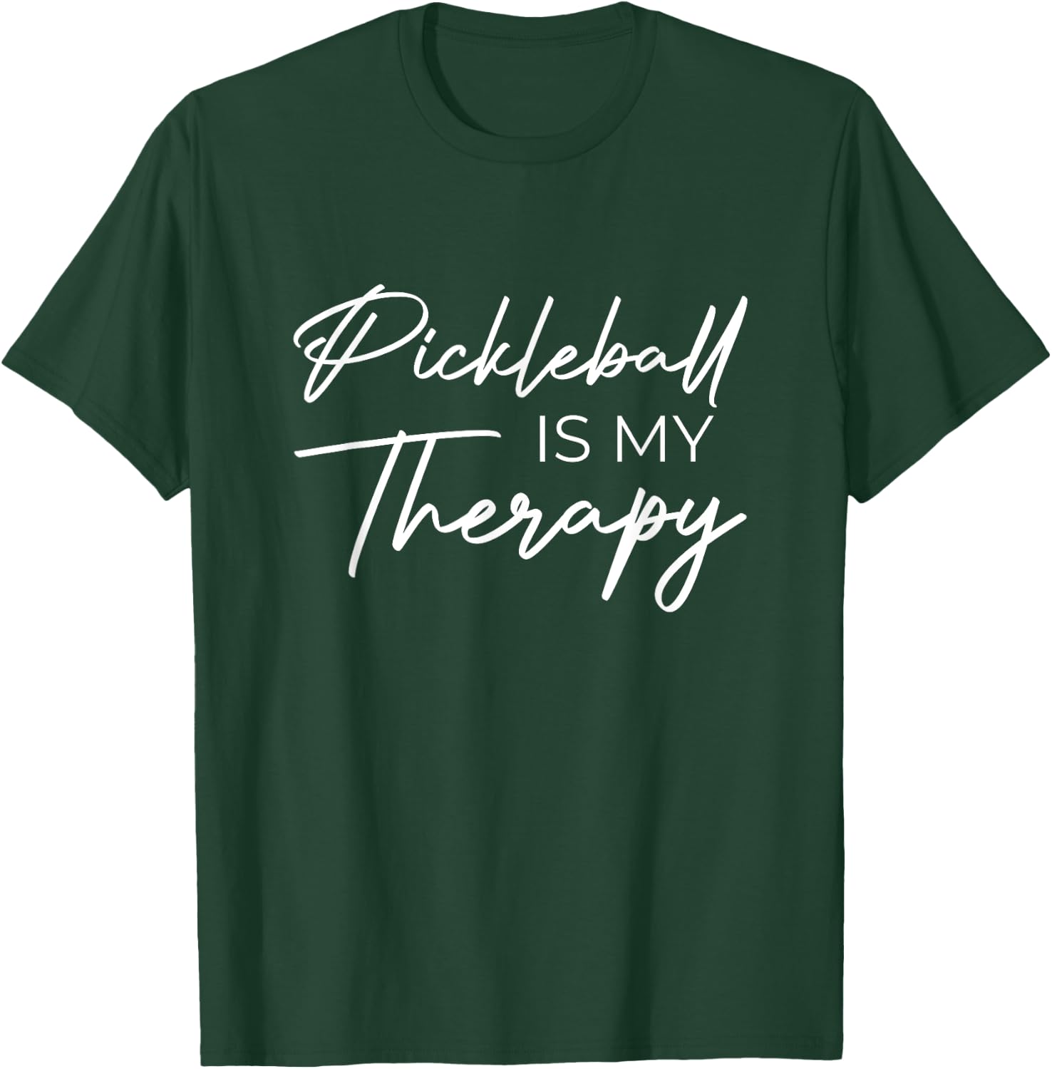 Pickleball is my therapy T-Shirt - T-Shirt | Forest