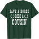 Save a Horse Ride A Cousin - Southern Joke Adult Humor T-Shirt - T-Shirt | Forest