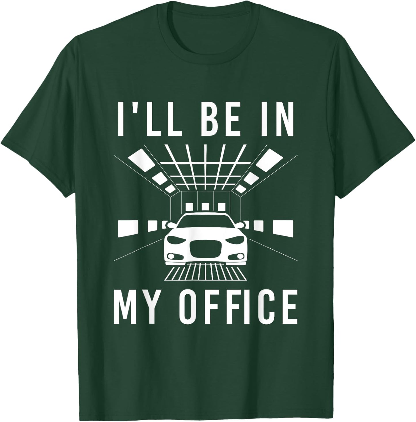 Auto Body In My Office - Car Spray Booth Automotive Painter T-Shirt - T-Shirt | Forest