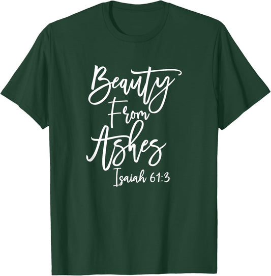 Christian Beauty from Ashes Bible Verse T-Shirt - T-Shirt | Forest