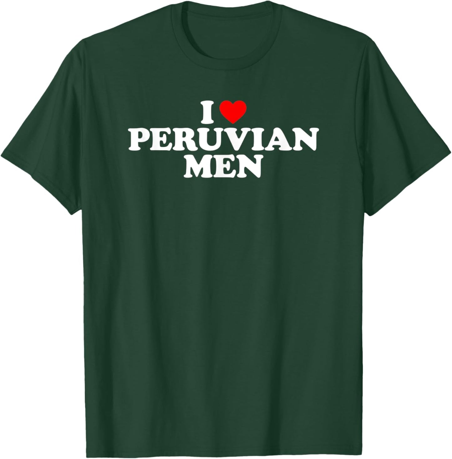 I Love Peruvian Men T-Shirt - T-Shirt | Forest