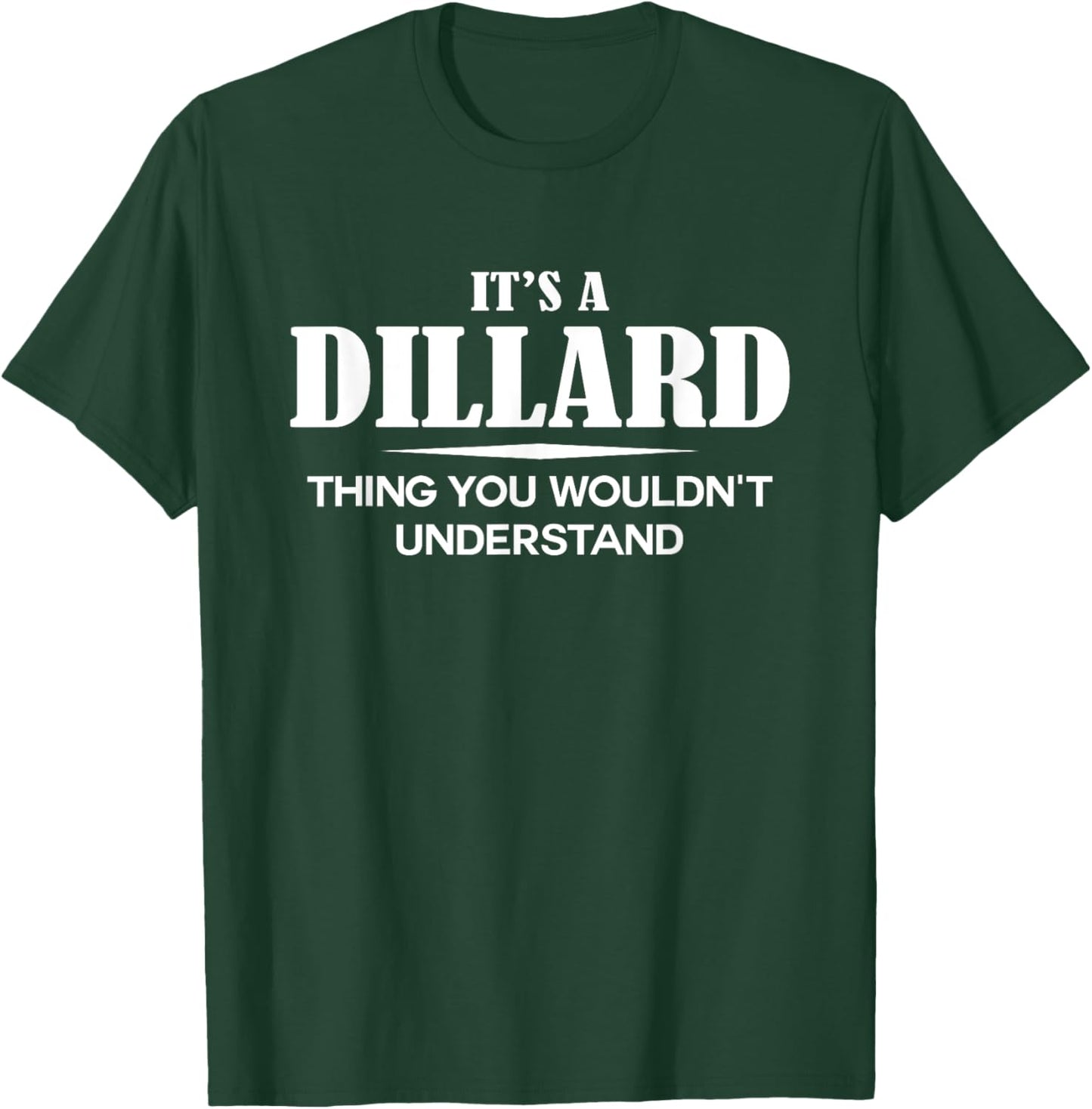 It's A DILLARD Thing You Wouldn't Understand DILLARD Name T-Shirt - T-Shirt | Forest