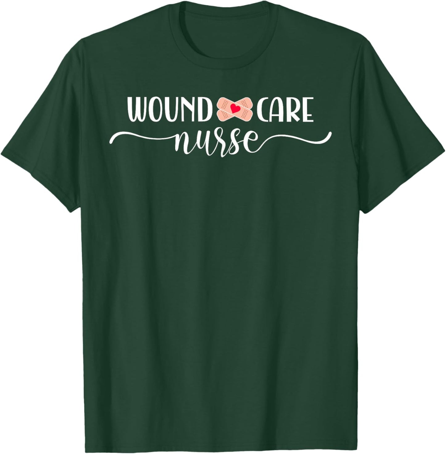 Wound Care Nurse T-Shirt - T-Shirt | Forest
