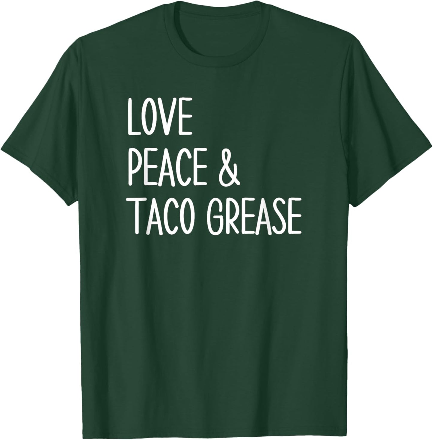 Funny Mexican Food Taco Lovers Love, Peace and Taco Grease T-Shirt - T-Shirt | Forest