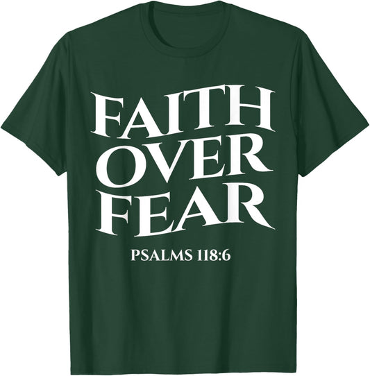 faith over fear psalms 118:6 Christian Streetwear Merch T-Shirt - T-Shirt | Forest
