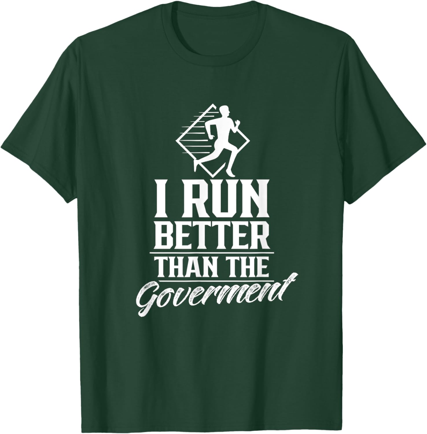 I Run Better Than The Government Running Runner Jogger T-Shirt - T-Shirt | Forest