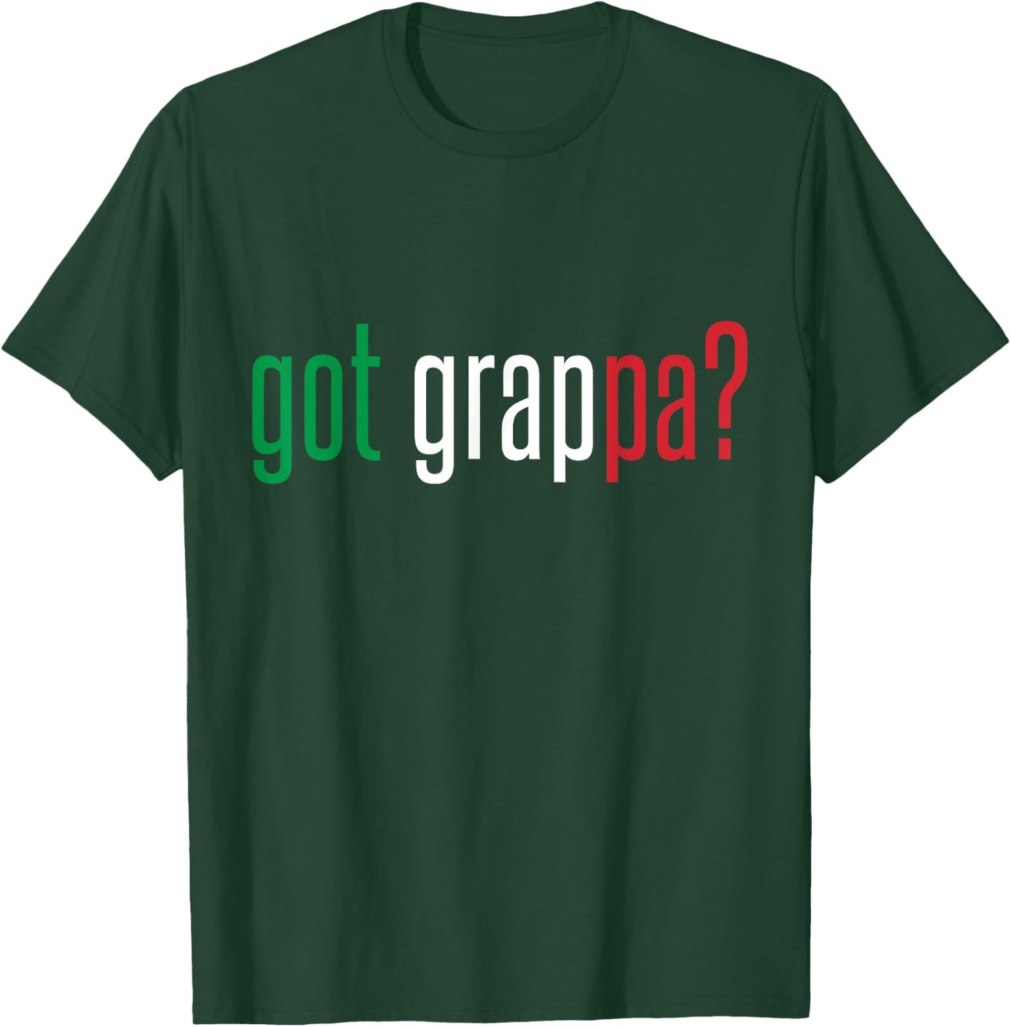 Got Grappa T-Shirt - T-Shirt | Forest