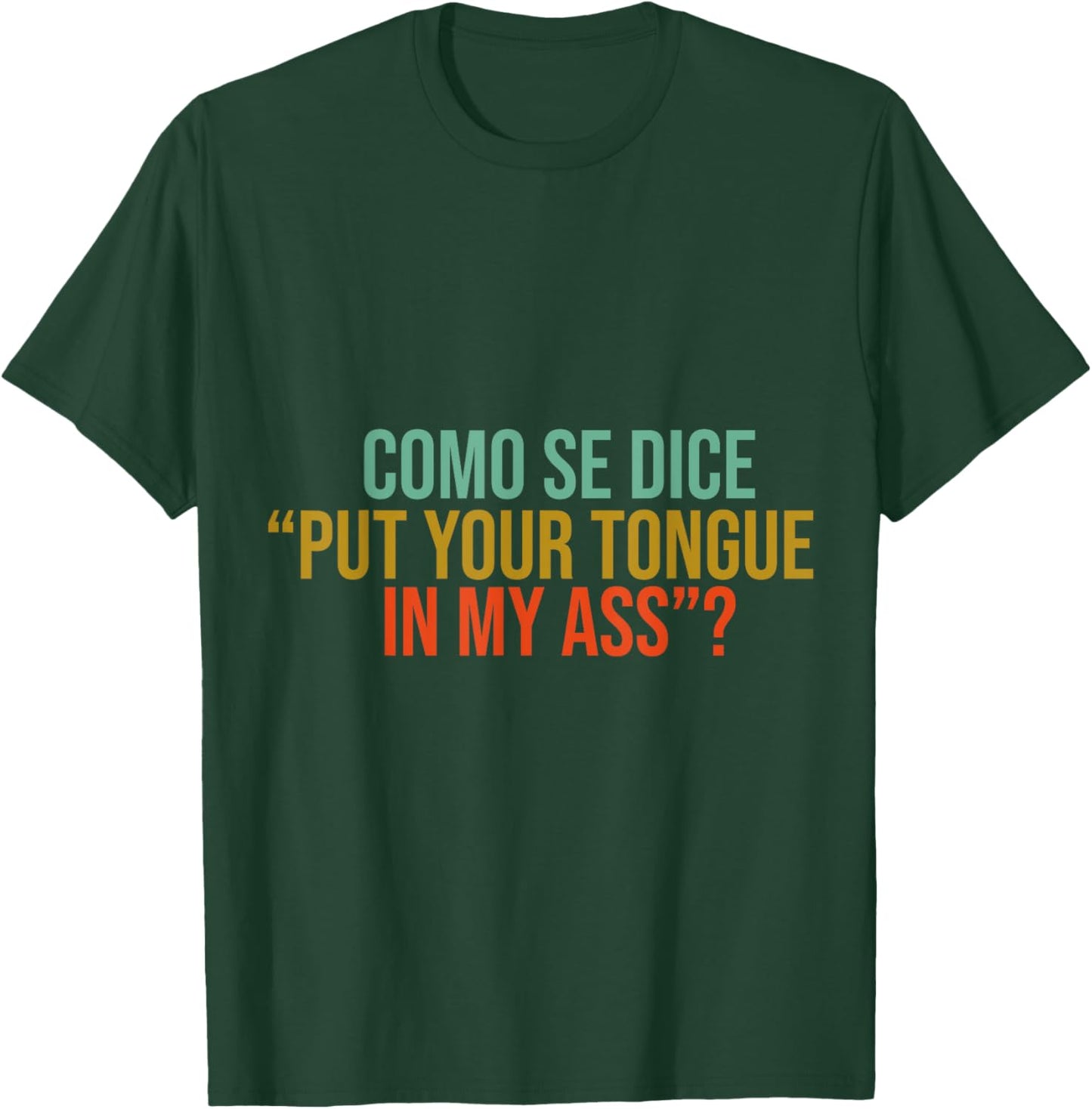 Como Se Dice Put Your Tongue In My Ass Funny mems jock T-Shirt - T-Shirt | Forest