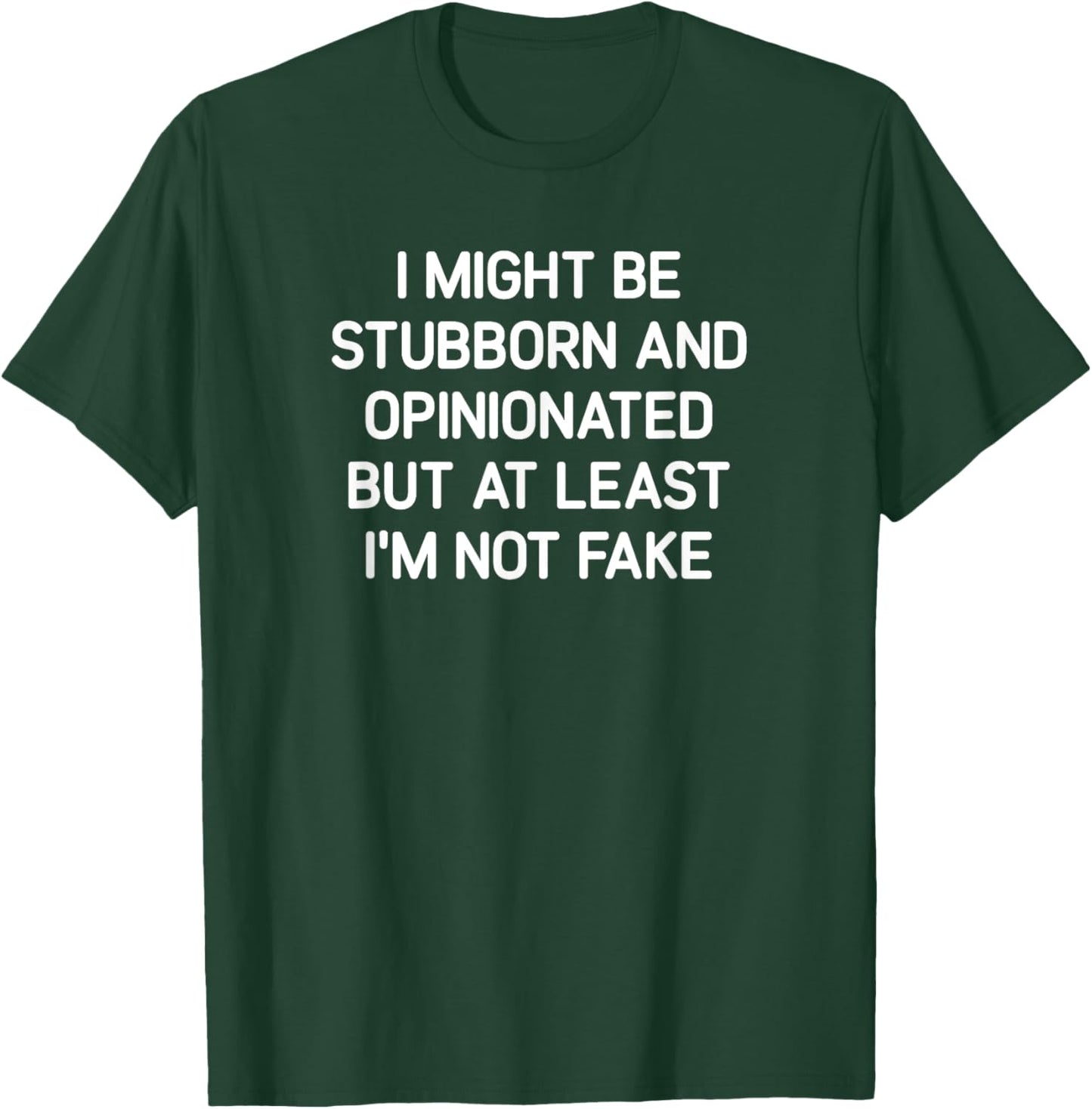 I Might Be Stubborn and Opinionated, Funny, Jokes, Sarcastic T-Shirt - T-Shirt | Forest