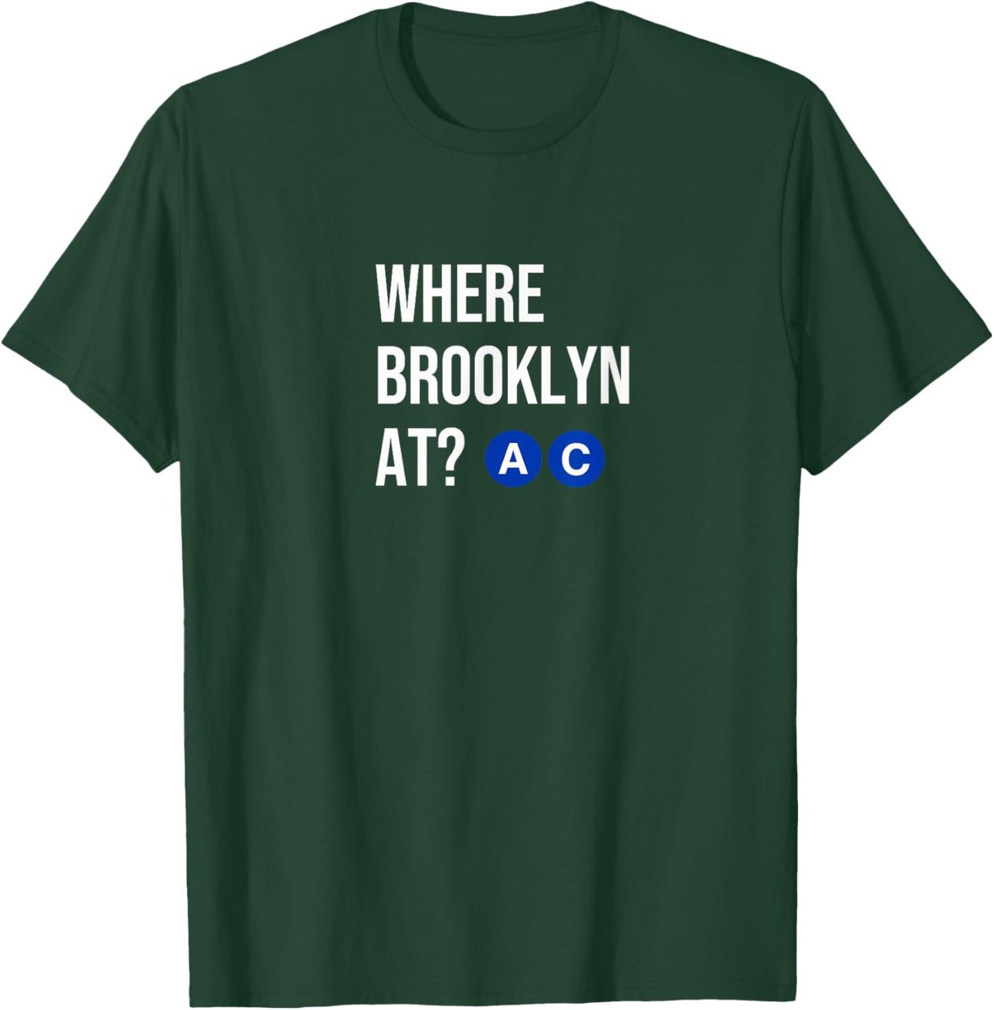Where Brooklyn At - AC NYC Subway Train T-Shirt - T-Shirt | Forest