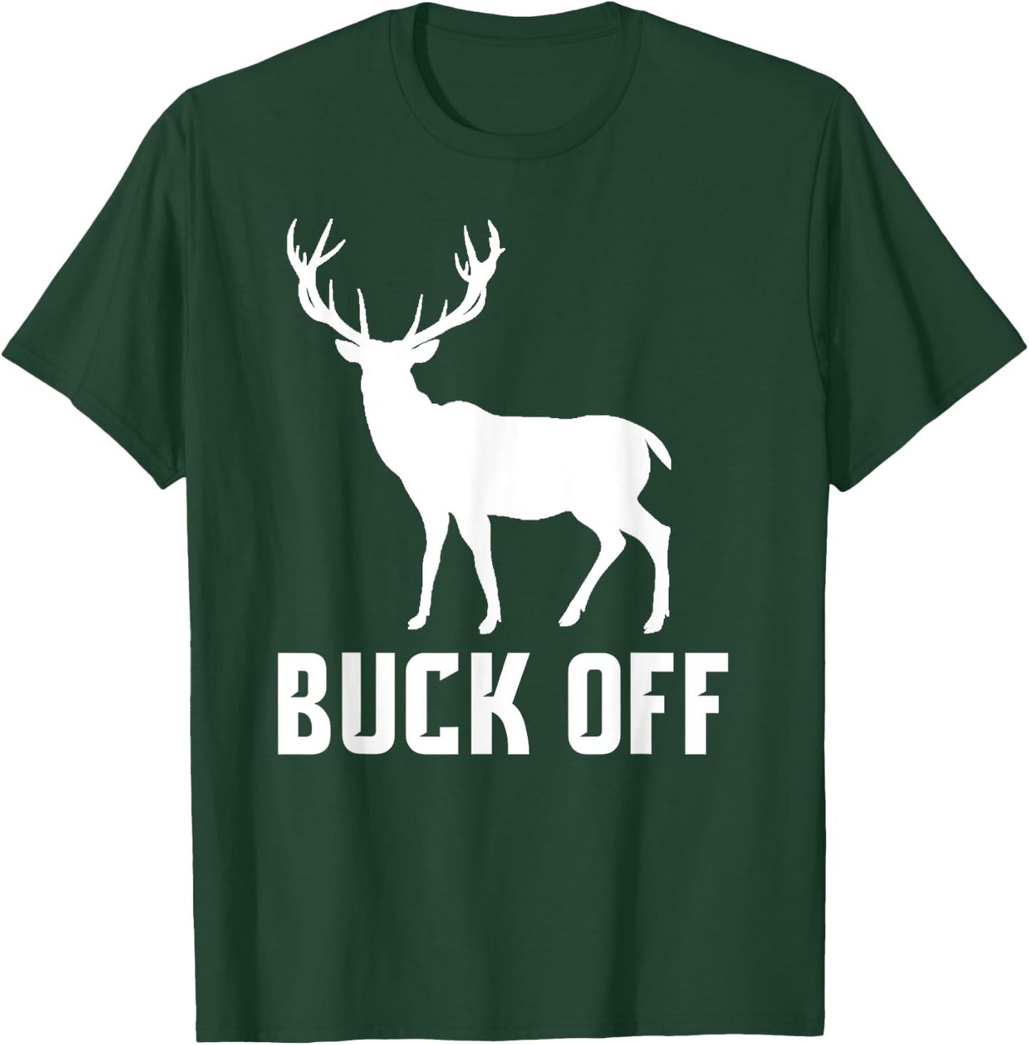 Buck Off Hunting Shirt Funny Deer Gift Big Buck T-Shirt - T-Shirt | Forest
