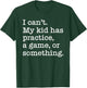 I Can't My Kid Has Practice A Game Or Something Funny T-Shirt - T-Shirt | Forest
