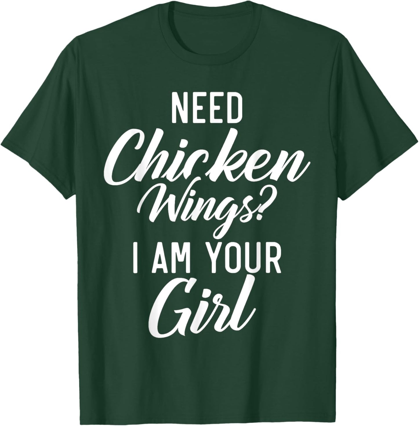 Need Chicken Wings i am your Girl Chicken Wings Girl T-Shirt - T-Shirt | Forest
