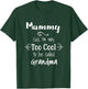 Mammy Cuz I'm Too Cool To Be Called Grandma for Grandmother T-Shirt - T-Shirt | Forest