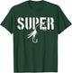 Fly Fishing Super Fly Trout Fishing Funny Fisherman Gift T-Shirt - T-Shirt | Forest