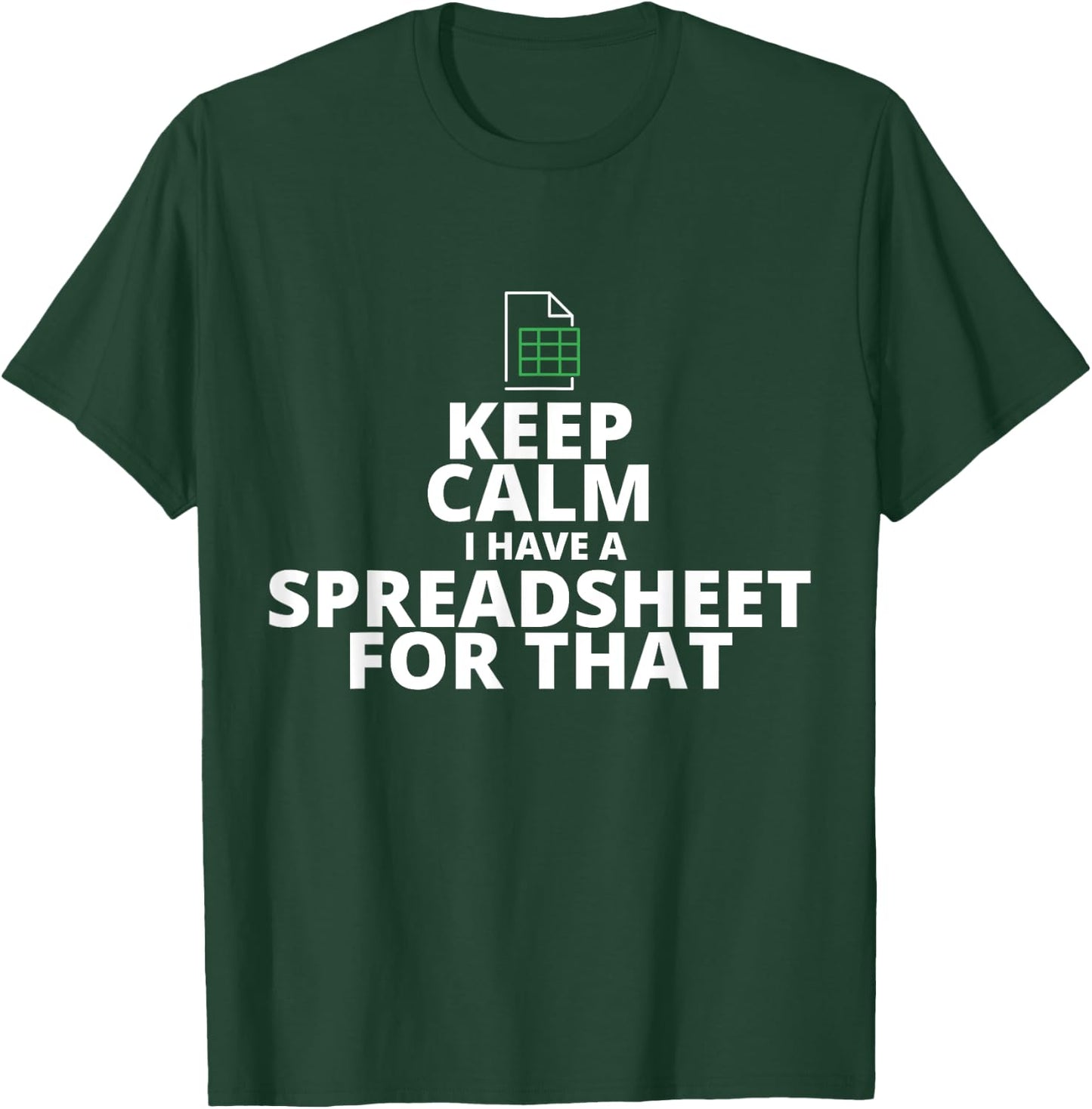 Keep Calm I Have A Spreadsheet For That, Funny Accountant T-Shirt - T-Shirt | Forest