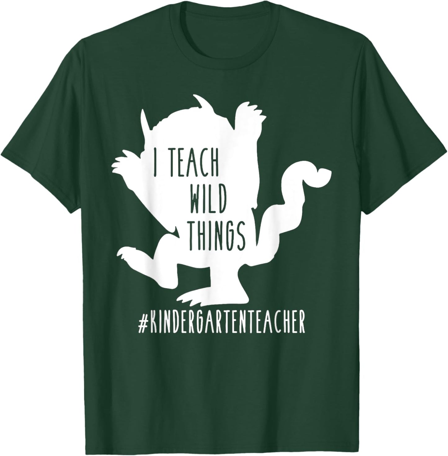 I Teach Wild Things Kindergarten Teacher T-Shirt - T-Shirt | Forest